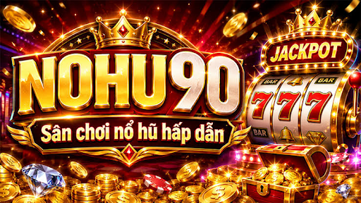 Nohu90 Đổi Thưởng