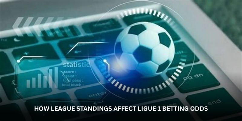 How League Standings Affect Ligue 1 Betting Odds