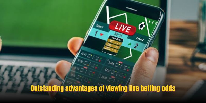 Outstanding advantages of viewing live betting odds